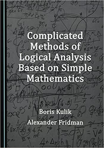 Complicated Methods of Logical Analysis Based on Simple Mathematics
