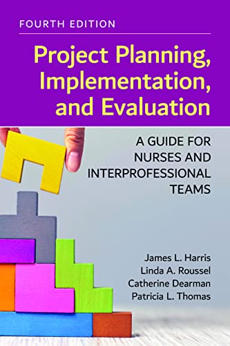 Project Planning, Implementation, and Evaluation A Guide for Nurses and Interprofessional Teams, 4th Edition