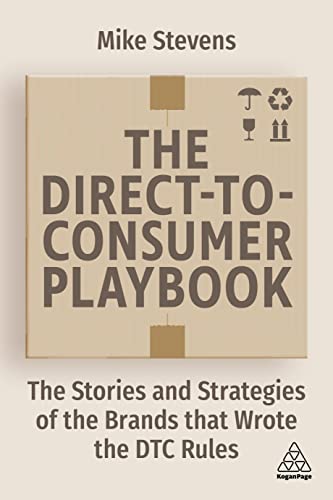 The Direct to Consumer Playbook The Stories and Strategies of the Brands that Wrote the DTC Rules