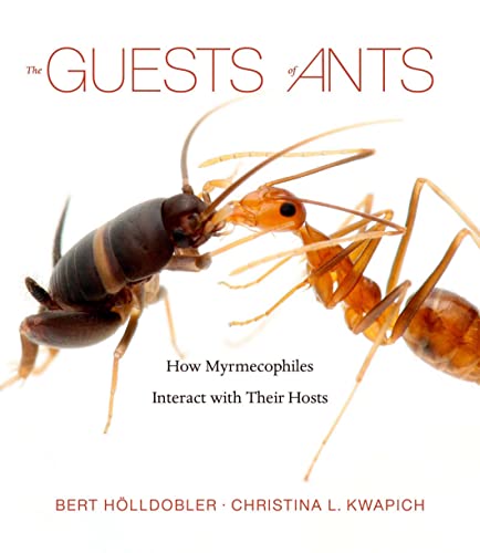 The Guests of Ants How Myrmecophiles Interact with Their Hosts