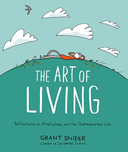 The Art of Living Reflections on Mindfulness and the Overexamined Life