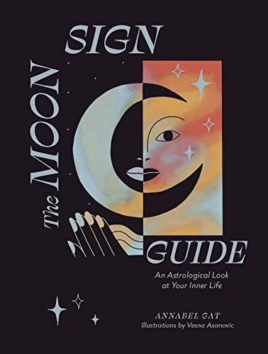 The Moon Sign Guide An Astrological Look at Your Inner Life