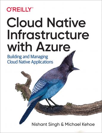 Cloud Native Infrastructure with Azure Building and Managing Cloud Native Applications (True PDF)