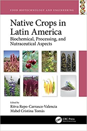 Native Crops in Latin America Biochemical, Processing, and Nutraceutical Aspects