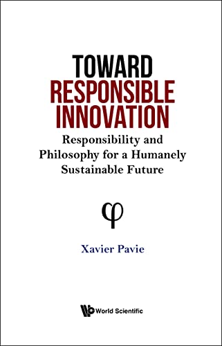 Toward Responsible Innovation Responsibility And Philosophy For A Humanely Sustainable Future