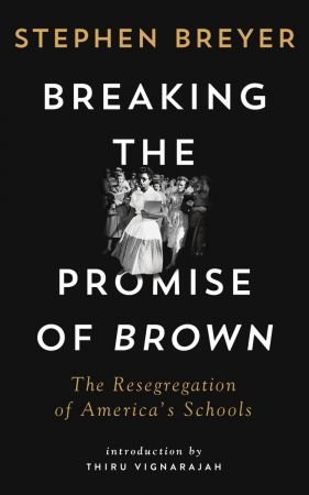 Breaking the Promise of Brown The Resegregation of America's Schools