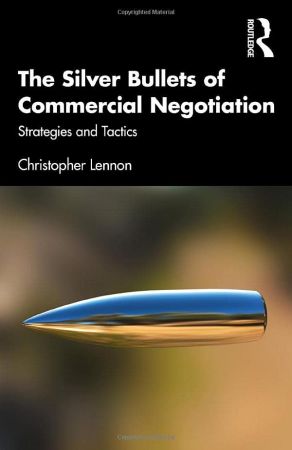 The Silver Bullets of Commercial Negotiation Strategies and Tactics