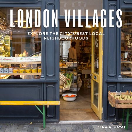London Villages Explore the City's Best Local Neighbourhoods (London Guides)