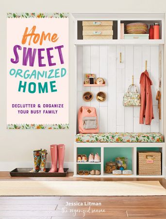 Home Sweet Organized Home Declutter & Organize Your Busy Family