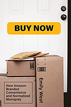Buy Now How Amazon Branded Convenience and Normalized Monopoly (The MIT Press) (True PDF)
