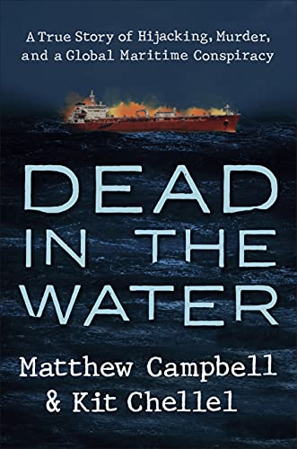 Dead in the Water A True Story of Hijacking, Murder, and a Global Maritime Conspiracy