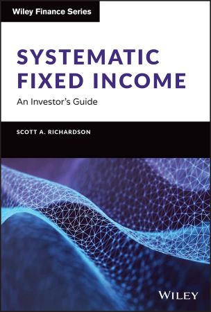 Systematic Fixed Income An Investor's Guide (Wiley Finance) (True PDF)