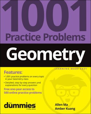 Geometry 1001 Practice Problems For Dummies (+ Free Online Practice)