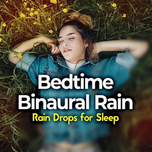 Rain Drops for Sleep - Bedtime Binaural Rain - 2019
