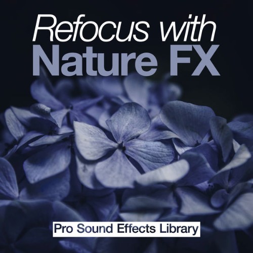 Pro Sound Effects Library - Refocus with Nature FX - 2019