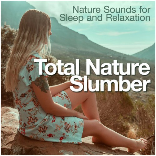Nature Sounds for Sleep and Relaxation - Total Nature Slumber - 2019