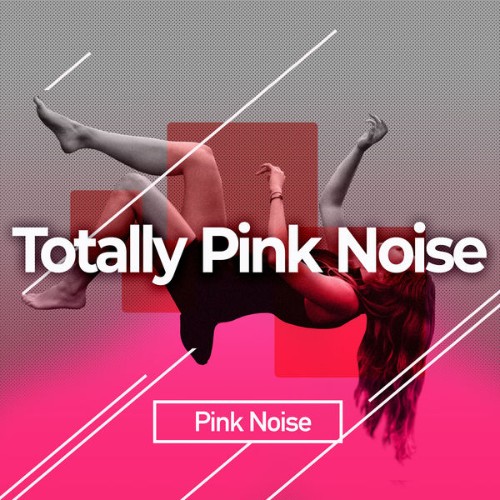 Pink Noise - Totally Pink Noise - 2019