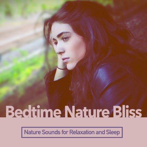 Nature Sounds for Relaxation and Sleep - Bedtime Nature Bliss - 2019