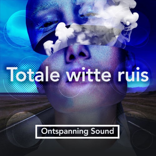 Ontspanning Sound - Totale witte ruis - 2019