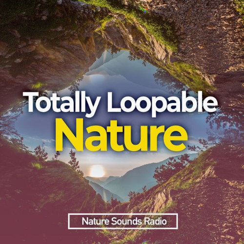 Nature Sounds Radio - Totally Loopable Nature - 2019