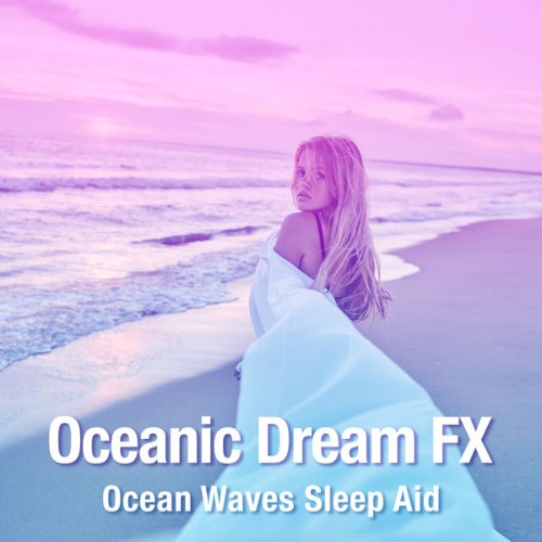 Ocean Waves Sleep Aid - Oceanic Dream FX - 2019