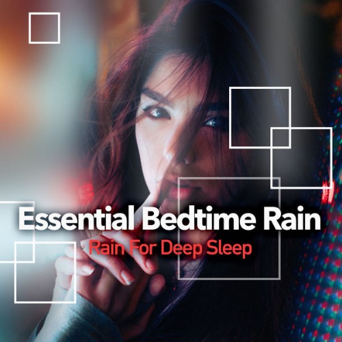 Rain for Deep Sleep - Essential Bedtime Rain - 2019