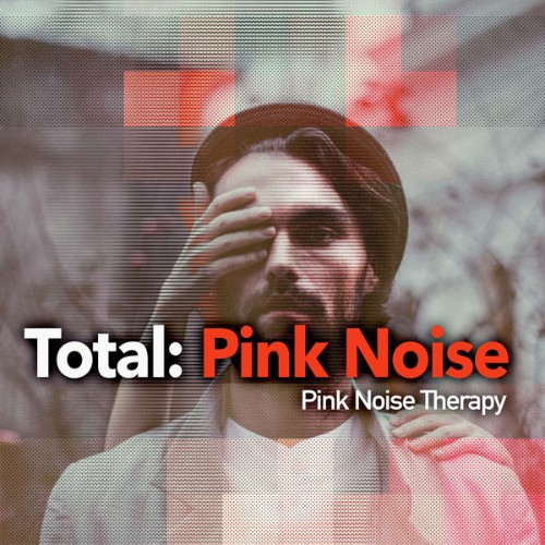 Pink Noise Therapy - Total Pink Noise - 2019