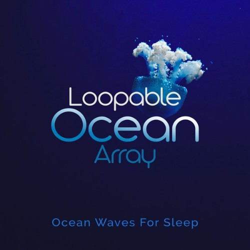 Ocean Waves for Sleep - Loopable Ocean Array - 2019