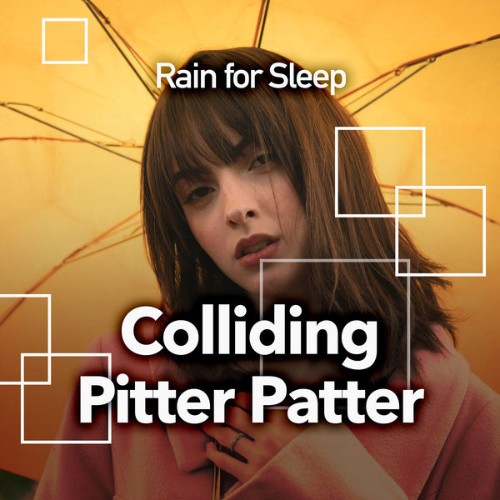 Rain for Sleep - Colliding Pitter Patter - 2019