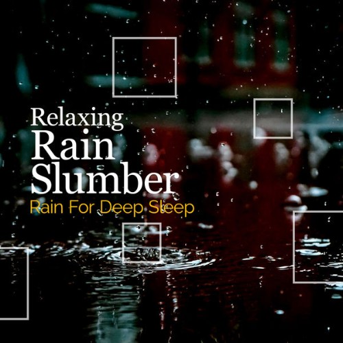Rain for Deep Sleep - Relaxing Rain Slumber - 2019
