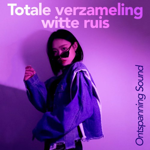 Ontspanning Sound - Totale verzameling witte ruis - 2019
