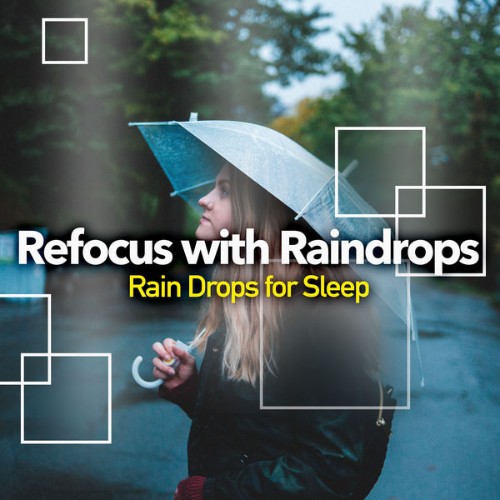 Rain Drops for Sleep - Refocus with Raindrops - 2019