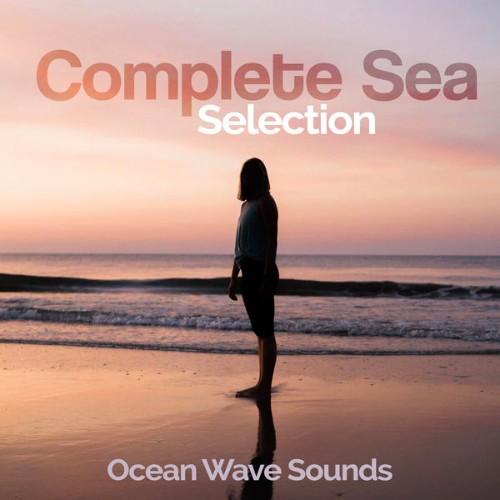 Ocean Wave Sounds - Complete Sea Selection - 2019