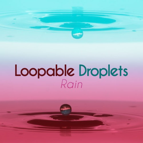 Rain - Loopable Droplets - 2019