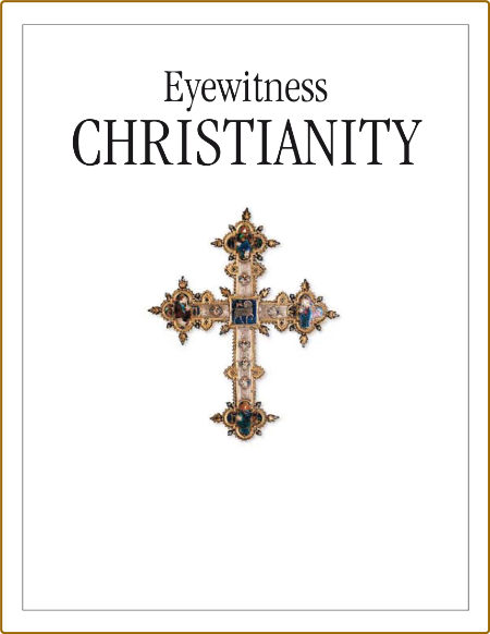 DK Eyewitness Books - Christianity By Philip Wilkinson