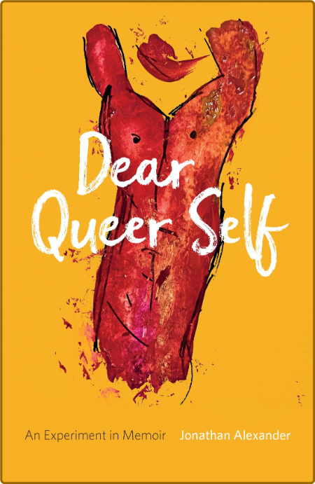 Dear Queer Self - An Experiment in Memoir