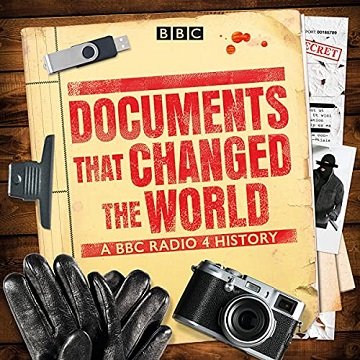 Documents that Changed the World A BBC Radio 4 History [Audiobook]
