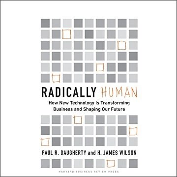 Radically Human How New Technology Is Transforming Business and Shaping Our Future [Audiobook]