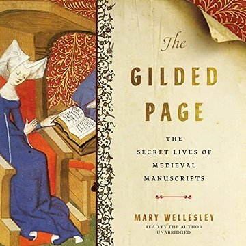 The Gilded Page The Secret Lives of Medieval Manuscripts [Audiobook]