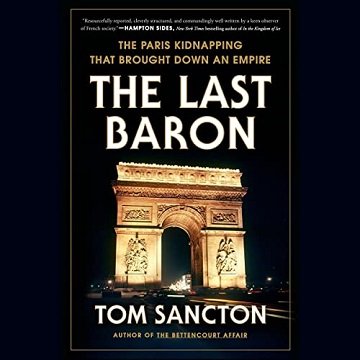The Last Baron The Paris Kidnapping That Brought Down an Empire [Audiobook]