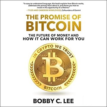 The Promise of Bitcoin The Future of Money and How It Can Work for You [Audiobook]