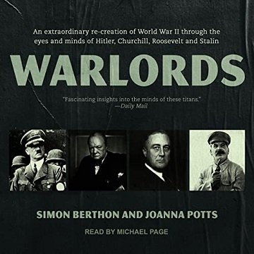 Warlords An Extraordinary Re-Creation of World War II Through the Eyes and Minds of Hitler, Churchill, Roosevelt [Audiobook]