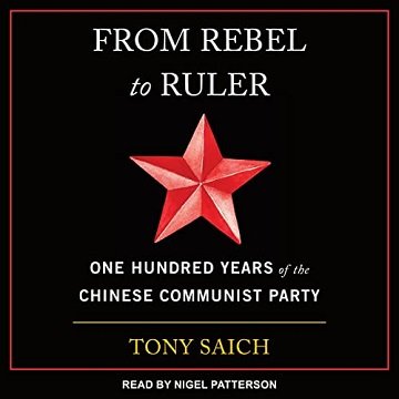 From Rebel to Ruler One Hundred Years of the Chinese Communist Party [Audiobook]