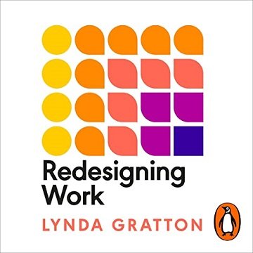 Redesigning Work How to Transform Your Organisation and Make Hybrid Work for Everyone [Audiobook]
