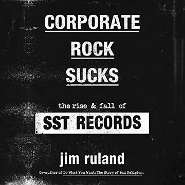 Corporate Rock Sucks The Rise and Fall of SST Records [Audiobook]