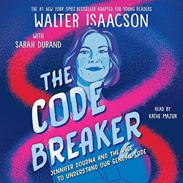 The Code Breaker—Young Readers Edition Jennifer Doudna and the Race to Understand Our Genetic Code [Audiobook]
