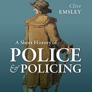 A Short History of Police and Policing [Audiobook]