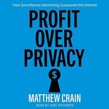 Profit over Privacy How Surveillance Advertising Conquered the Internet [Audiobook]
