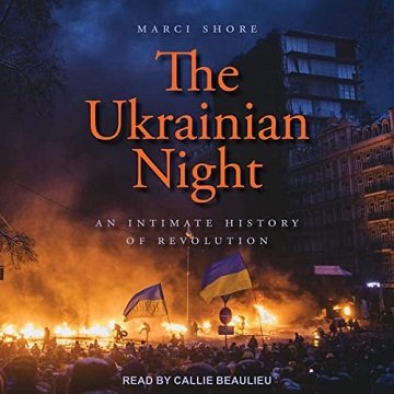 The Ukrainian Night An Intimate History of Revolution [Audiobook]