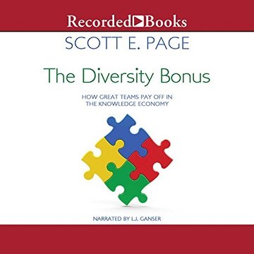 The Diversity Bonus How Great Teams Pay Off in the Knowledge Economy [Audiobook]
